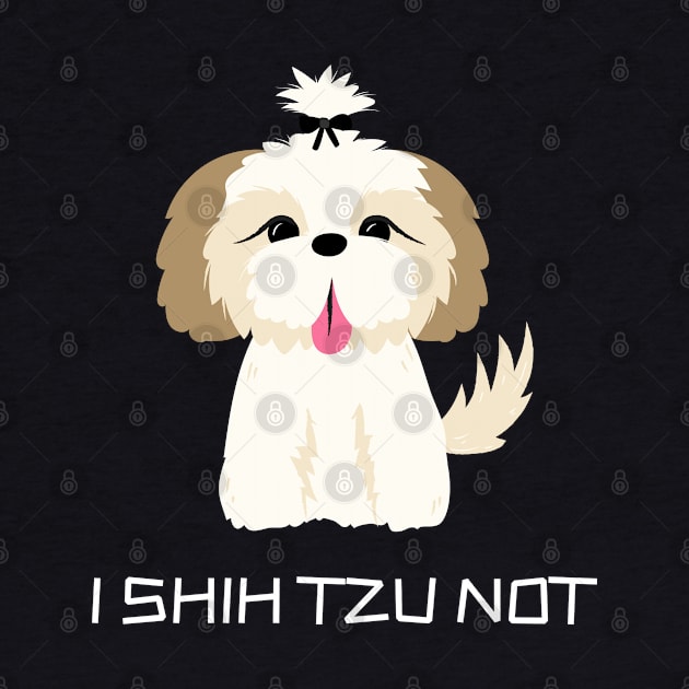Funny 'I SHIH TZU NOT' cute shih tzu dog by keeplooping